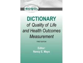 Livro ISOQOL Dictionary of Quality of Life and Health Outcomes Measurement de Nancy E Mayo PhD (Inglês)