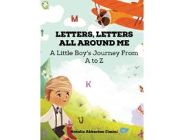 Livro Letters, Letters All Around Me A Little Boys Journey From A To Z De Natalie Abkarian Cimini (inglês - Capa Dura)