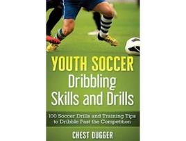 Livro Youth Soccer Dribbling Skills And Drills De Chest Dugger (espanhol - Capa Dura)