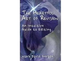Livro The Heartful Art Of Revision An Intuitive Guide To Editing De Mark David Gerson (inglês)