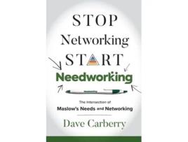Livro Stop Networking, Start Needworking The Intersection of Maslows Needs and Networking de Dave Carberry (Inglês)