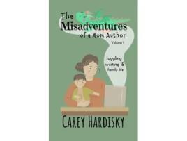 Livro The Misadventures Of A Mom Author De Carey Hardisky (inglês)