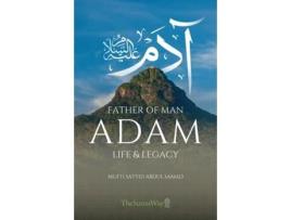 Livro Adam Life amp Legacy de Mufti Sayyid Abdul Samad al-Qadiri (Inglês)
