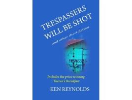 Livro Trespassers Will Be Shot De Ken Reynolds (inglês)