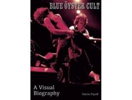 Livro Blue Oyster Cult A Visual Biography De Popoff E Martin (inglês)