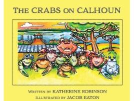 Livro The Crabs On Calhoun De Katherine Robinson (inglês)