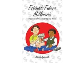 Livro Estimado Futuro Millonario Instrucción Financiera Para Niños De Adeola Ayanwale (espanhol)