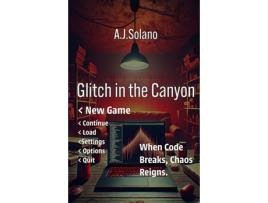 Livro Glitch in the Canyon de AJ Solano (Inglês)