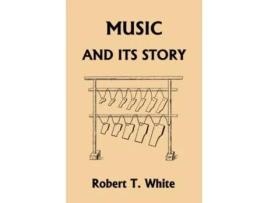 Livro Music And Its Story De Robert T White (inglês)