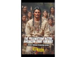 Livro The Potawatomi Native American Tribe For Kids Journey into Potawatomi Culture de Sarah Michaels (Inglês)