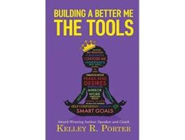 Livro Building A Better Me The Tools De Kelley Porter (inglês)