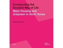 Livro Constructing The Socialist Way Of Life De Jung E Inha (inglês)