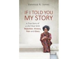 Livro If I Told You My Story de Vanessa a Jones (Inglês)