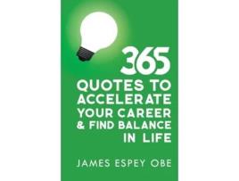 Livro 365 Quotes To Accelerate Your Career And Find Balance In Life De James Espey Obe (inglês)