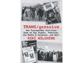 Livro Trans/gressive How Transgender Activists Took On Gay Rights, Feminism, The Media Amp Congress... And Won! De Riki Wilchins (inglês)
