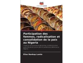 Livro Participation des femmes, radicalisation et consolidation de la paix au Nigeria de Elias Nankap Lamle (Inglês)