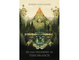 Livro In the Shadow of This Branch de Robert Podgurski (Inglês)