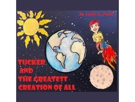 Livro Tucker And The Greatest Creation Of All De Emily B Poole (inglês)