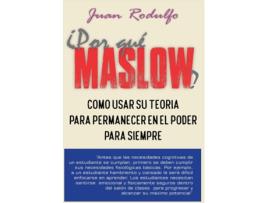Livro ¿Por que Maslow? Cómo usar su teoría para permanecer en el poder para siempre de Juan Rodulfo (Inglês)