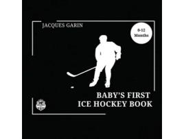 Livro Babys First Ice Hockey Book Black and White High Contrast Baby Book 0-12 Months on Hockey de Jacques Garin (Inglês)