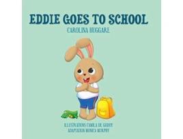 Livro Eddie Goes To School De Carolina Huggare (inglês)