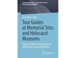 Livro Tour Guides At Memorial Sites And Holocaust Museums De Anja Ballis (inglês)