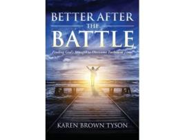 Livro Better After the Battle Finding Gods Strength to Overcome Turbulent Times de Karen Brown Tyson (Inglês)