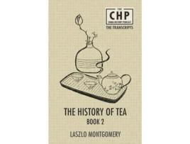 Livro The History of Tea Book 2 de Laszlo Montgomery (Inglês)