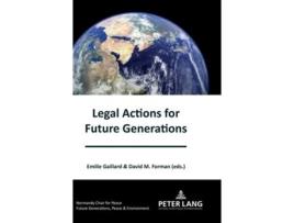 Livro Legal Actions For Future Generations De Emilie Gaillard E David M Forman (inglês - Capa Dura)