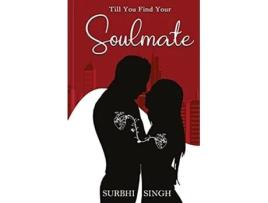 Livro Till You Find Your Soulmate De Surbhi Singh (inglês)