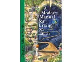 Livro A Modest Manual for Living on Earth de Charles Albert Marks (Inglês)