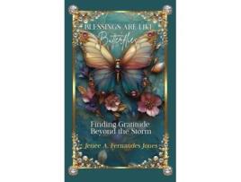 Livro Blessings Are Like Butterflies Finding Gratitude Beyond the Storm de Jenée A Fernandes Jones (Inglês)