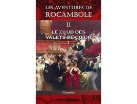 Livro Les Aventures De Rocambole Ii De Pierre Alexis Ponson Du Terrail (francês - Capa Dura)