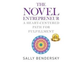 Livro The Novel Entrepreneur A Heart-centered Path For Fulfillment De Sally Bendersky (inglês)