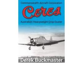 Livro Commonwealth Aircraft Corporation Ceres Australias Heavyweight Crop-duster De Derek Buckmaster (inglês)