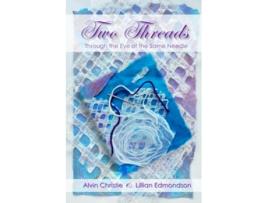 Livro Two Threads Through the Eye of the Same Needle de Lillian Edmondson e Alvin Christie (Inglês)