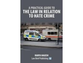 Livro A Practical Guide To The Law In Relation To Hate Crime De Ramya Nagesh (inglês)