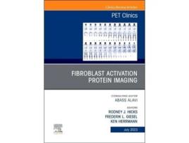 Livro Fibroblast Activation Protein Imaging, An Issue Of Pet Clinics De Frederik L Giesel, Rodney Hicks Et Al. (inglês - Capa Dura)