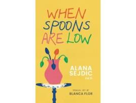 Livro When Spoons Are Low de Alana Sejdic (Inglês)