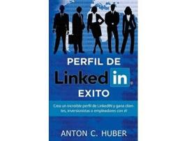 Livro Perfil De Linkedin - Exito De Anton C Huber (espanhol)