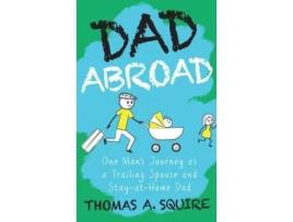 Livro Dad Abroad De Thomas A Squire (inglês)