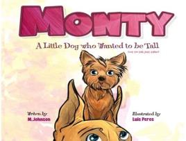 Livro Monty - A Little Dog Who Wanted To Be Tall De M Johnson (inglês)