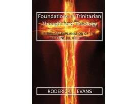 Livro Foundations In Trinitarian Thought And Theology De Roderick L Evans (inglês - Capa Dura)