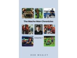 Livro The Macho Man Chronicles Volume 1 de Rob Whaley (Inglês)