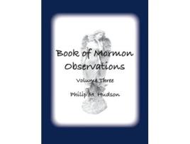 Livro Book of Mormon Observations Volume Three de Philip M Hudson (Inglês)