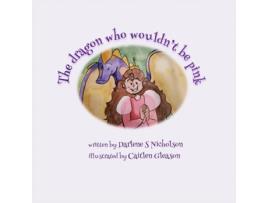 Livro The Dragon Who Wouldnt Be Pink de Nicholson, Darlene et al. (Inglês)