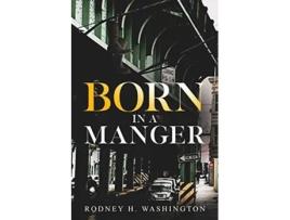 Livro Born In A Manger De Rodney H Washington (inglês)