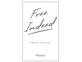 Livro Free Indeed - finding true joy de Felicity Jayne (Inglês)