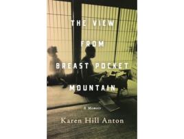 Livro The View From Breast Pocket Mountain: A Memoir Karen Hill Anton (Inglês)