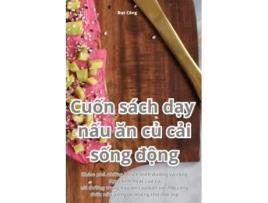 Livro Cu?n sách d?y n?u an c? c?i s?ng d?ng de Ð?t Công (Inglês)